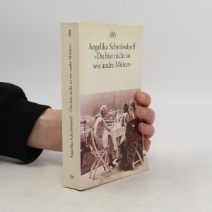 gebrauchtes Buch – Angelika Schrobsdorff – Du bist nicht so wie andre Mütter