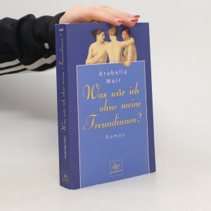 gebrauchtes Buch – Arabella Weir – Was wär ich ohne meine Freundinnen?