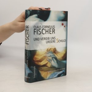 gebrauchtes Buch – Claus Cornelius Fischer – Und vergib uns unsere Schuld