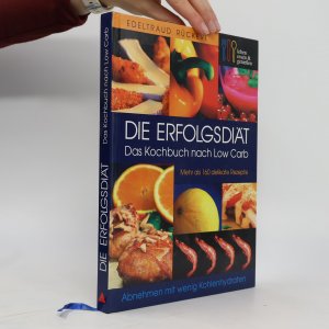 Die Erfolgsdiät - das Kochbuch nach low carb