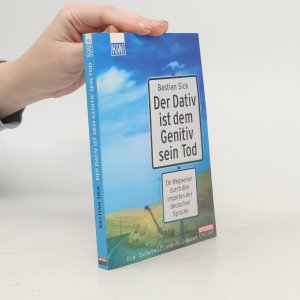 gebrauchtes Buch – Bastian Sick – Der Dativ ist dem Genitiv sein Tod. Ein Wegweiser durch den Irrgarten der deutschen Sprache