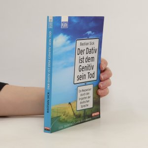 gebrauchtes Buch – Bastian Sick – Der Dativ ist dem Genitiv sein Tod. Ein Wegweiser durch den Irrgarten der deutschen Sprache