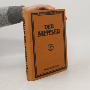 Der Mittler. zur Besinnung über den Christusglauben