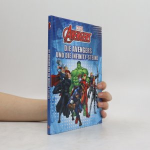 Avengers. Die Avengers und die Infinity-Steine