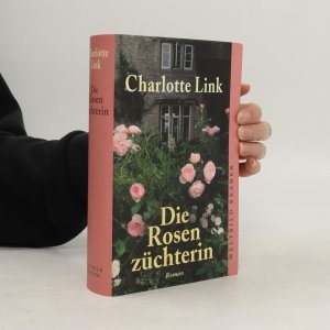 gebrauchtes Buch – Charlotte Link – Die Rosenzüchterin