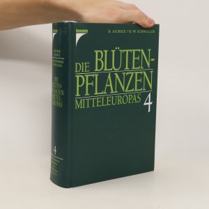 Die Blütenpflanzen Mitteleuropas 4