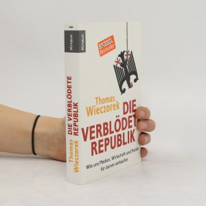 gebrauchtes Buch – Thomas Wieczorek – Die verblödete Republik: Wie uns Medien, Wirtschaft und Politik für dumm verkaufen