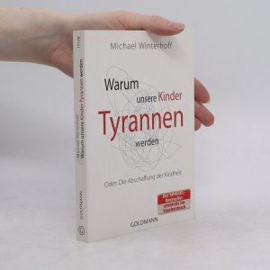 gebrauchtes Buch – Michael Winterhoff – Warum unsere Kinder Tyrannen werden