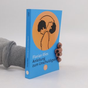 gebrauchtes Buch – Florian Illies – Anleitung zum Unschuldigsein