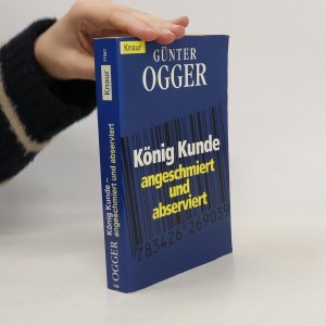 gebrauchtes Buch – Günter Ogger – König Kunde - angeschmiert und abserviert