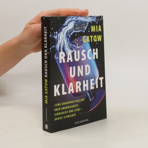 gebrauchtes Buch – Mia Gatow – Rausch und Klarheit. Der Alkohol, meine Familie, die Gesellschaft und ich - »Eine grandiose Ballade - über Abhängigkeit, Sehnsucht und Liebe« - Daniel Schreiber