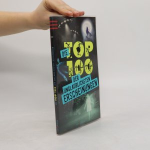 gebrauchtes Buch – kolektiv – Die Top 100 der Unglaublichstein Erscheinungen