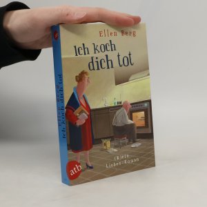 Ich koch dich tot: (K)ein Liebes-Roman