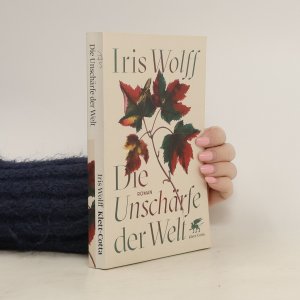 gebrauchtes Buch – Iris Wolff – Die Unschärfe der Welt: Roman