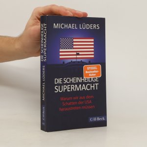 gebrauchtes Buch – Michael Lüders – Die scheinheilige Supermacht: Warum wir aus dem Schatten der USA heraustreten müssen