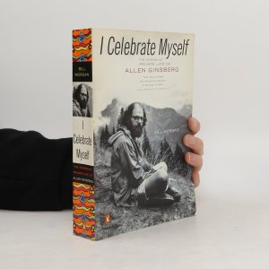 I Celebrate Myself: The Somewhat Private Life of Allen Ginsberg