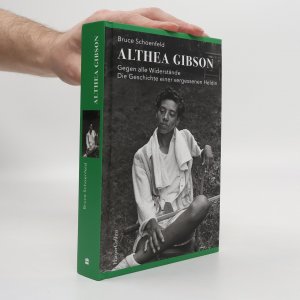 gebrauchtes Buch – Bruce Schoenfeld – Althea Gibson - Gegen alle Widerstände. Die Geschichte einer vergessenen Heldin