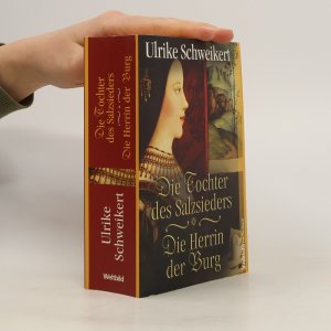 gebrauchtes Buch – Ulrike Schweikert – Die Tochter des Salzsieders. Die Herrin der Burg