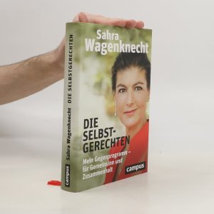 gebrauchtes Buch – Sahra Wagenknecht – Die Selbstgerechten: Mein Gegenprogramm - für Gemeinsinn und Zusammenhalt