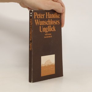 gebrauchtes Buch – Peter Handke – Wunschloses Unglück: Erzählung