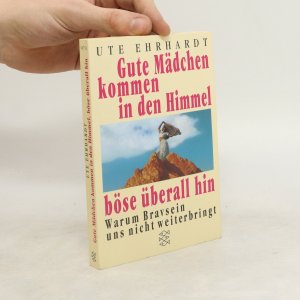 gebrauchtes Buch – Ute Ehrhardt – Gute Mädchen kommen in den Himmel böse überall hin