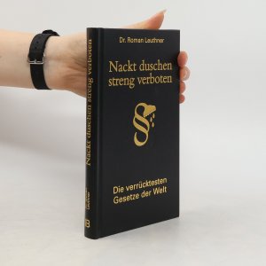 gebrauchtes Buch – Roman Leuthner – Nackt duschen - streng verboten: Die verrücktesten Gesetze der Welt