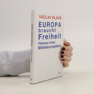 Europa braucht Freiheit: Plädoyer eines Mitteleuropäers