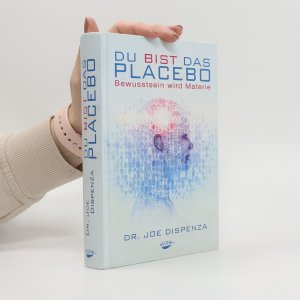 gebrauchtes Buch – Joe Dispenza – Du bist das Placebo: Bewusstsein wird Materie