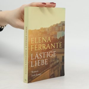 gebrauchtes Buch – Elena Ferrante – Lästige Liebe