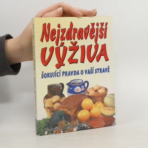 Šokující pravda o vaší stravě : chceš být zdravý? zapomeň na hrnec na vaření