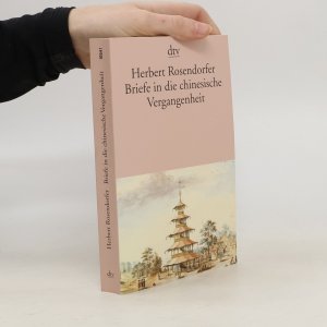 gebrauchtes Buch – Herbert Rosendorfer – Briefe in die chinesische Vergangenheit