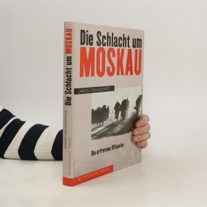 Die Schlacht um Moskau : die erfrorene Offensive