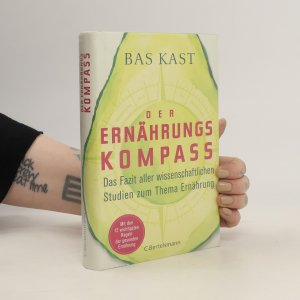 gebrauchtes Buch – Bas Kast – Der Ernährungskompass. Das Fazit aller wissenschaftlichen Studien zum Thema Ernährung