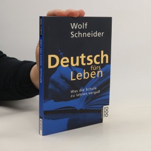 gebrauchtes Buch – Wolf Schneider – Deutsch fürs Leben: Was die Schule zu lehren vergaß