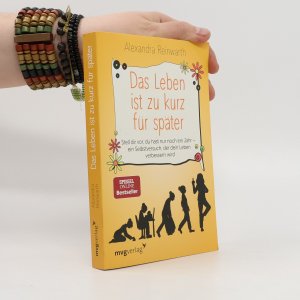 gebrauchtes Buch – Alexandra Reinwarth – Das Leben ist zu kurz für später: Stell dir vor, du hast nur noch ein Jahr - ein Selbstversuch, der dein Leben verbessern wird