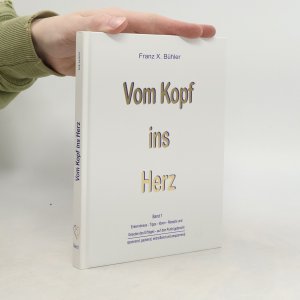 gebrauchtes Buch – Franz X. Bühler – Vom Kopf ins Herz