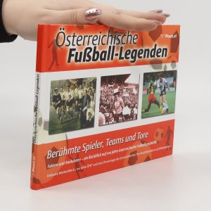 Österreichische Fußball-Legenden: Berühmte Spieler, Teams und Tore