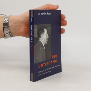 gebrauchtes Buch – Joachim Fest – Der Untergang: Hitler und das Ende des Dritten Reiches. Eine historische Skizze