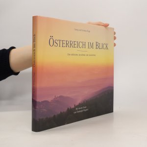 Österreich im Blick. Die schönsten Ansichten und Aussichten