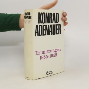 Konrad Adenauer. Erinnerungen 1955-1959