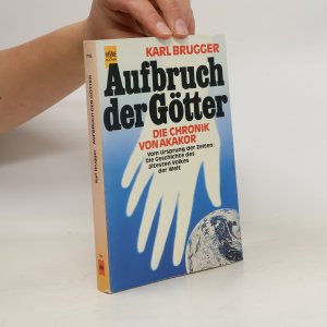 Aufbruch der Götter. Die Chronik von Akakor