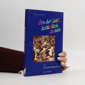 gebrauchtes Buch – Von der Lust, katholisch zu sein