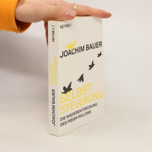 gebrauchtes Buch – Joachim Bauer – Selbststeuerung: Die Wiederentdeckung des freien Willens