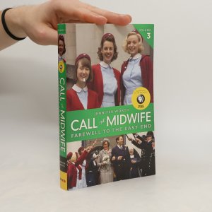 Call the Midwife, Volume 3: Farewell to the East End