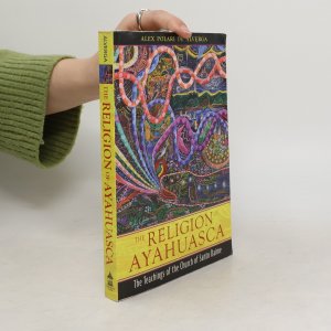 The Religion of Ayahuasca: The Teachings of the Church of Santo Daime