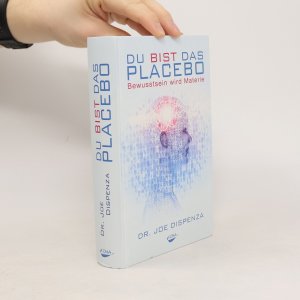 gebrauchtes Buch – Joe Dispenza – Du bist das Placebo: Bewusstsein wird Materie