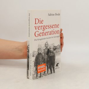 gebrauchtes Buch – Sabine Bode – Die vergessene Generation : die Kriegskinder brechen ihr Schweigen