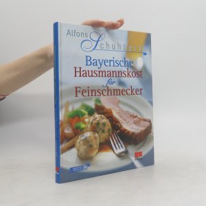 gebrauchtes Buch – Alfons Schuhbecks – Alfons Schuhbecks Bayerische Hausmannskost für Feinschmecker