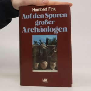 Auf den Spuren grosser Archäologen