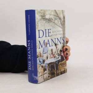 gebrauchtes Buch – Tilmann Lahme – Die Manns: Geschichte einer Familie